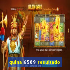 quina 6589 resultado